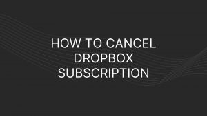 How to cancel Dropbox subscription