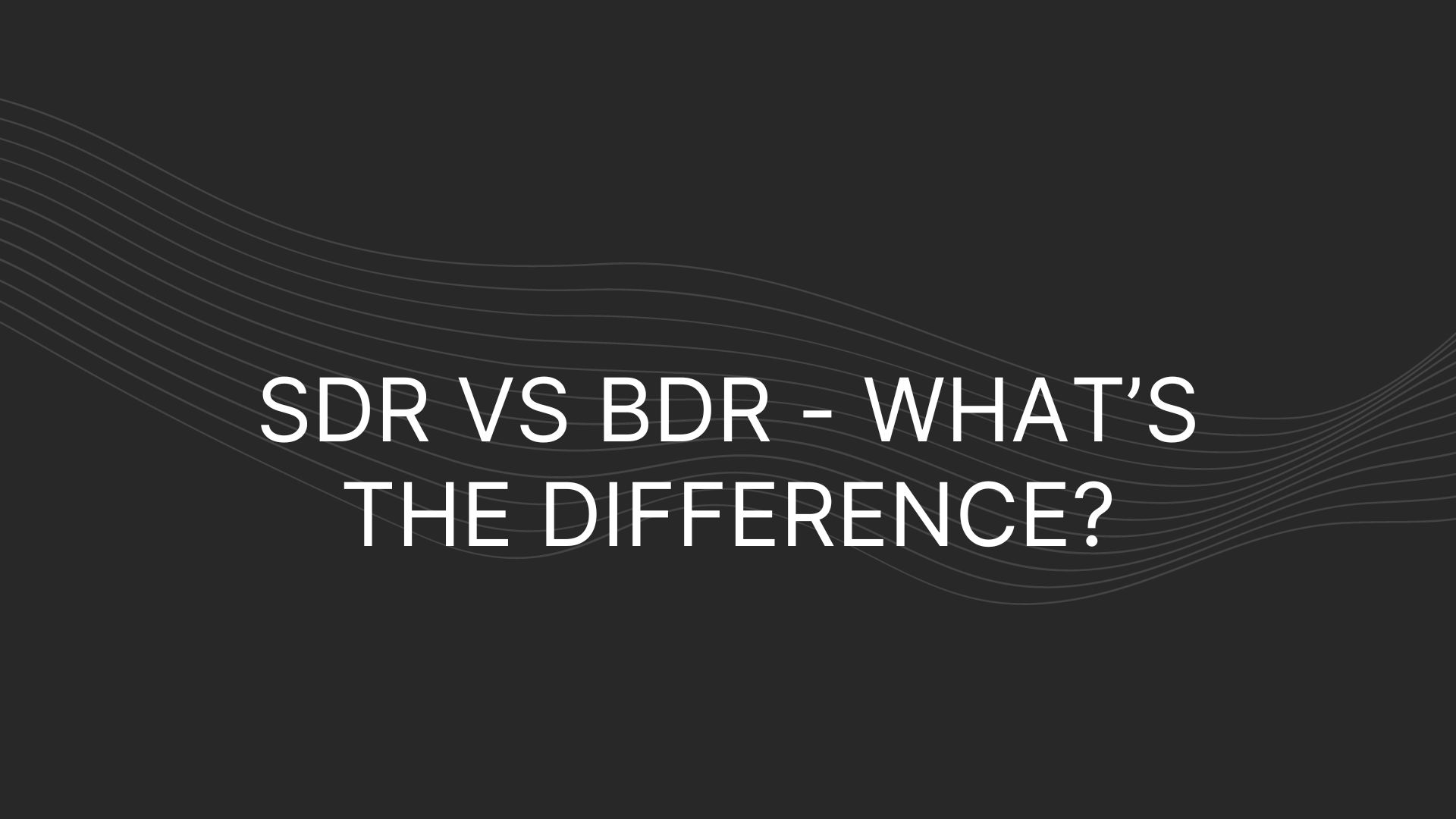 SDR vs BDR