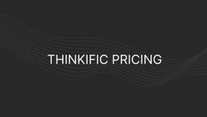 Thinkific Pricing