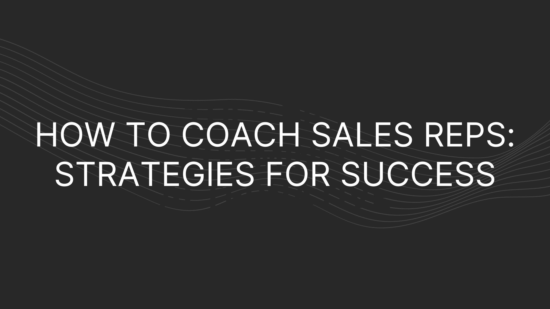 How to Coach Sales Reps