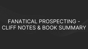 Fanatical Prospecting Cliff Notes